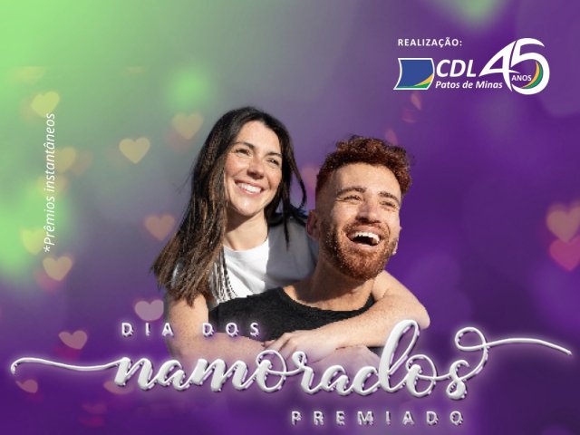 CDL Patos de Minas lança promoção especial para o Dia dos Namorados