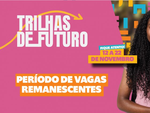 Inscrições para as vagas remanescentes da 5ª edição do Trilhas de Futuro estão abertas