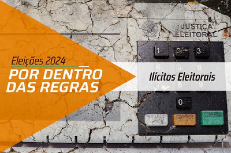 Eleições 2024: entenda quais condutas são consideradas ilícitos eleitorais